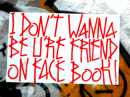 Street-Art: I don't wanna be u're Friend on Facebook