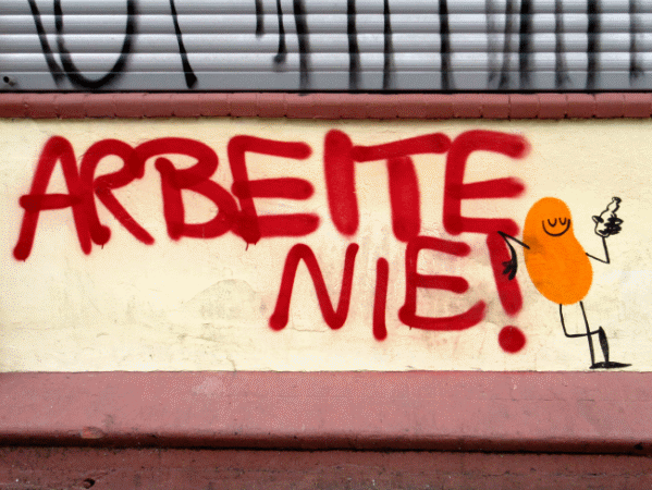 Arbeite nie